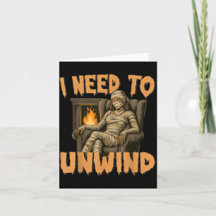 I Need to Unwind Funny Girl Mummy Halloween Card
