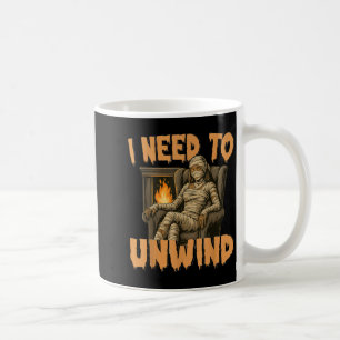 I Need to Unwind Funny Girl Mummy Halloween Coffee Mug