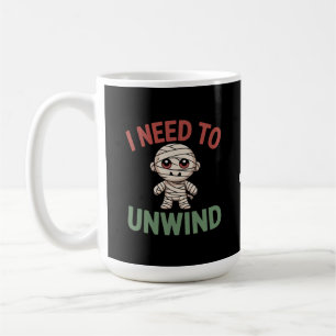 I Need to Unwind Funny Mummy Halloween Zombie Coffee Mug