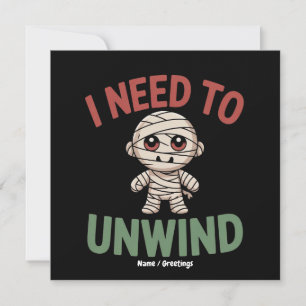 I Need to Unwind Funny Mummy Halloween Zombie Invitation