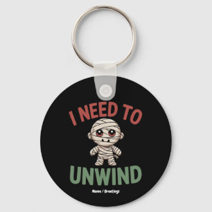 I Need to Unwind Funny Mummy Halloween Zombie Keychain