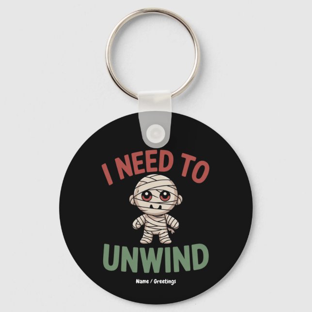 I Need to Unwind Funny Mummy Halloween Zombie Keychain (Front)
