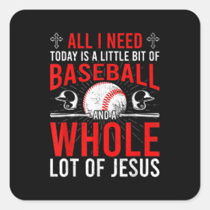 I Need Today Is Baseball A Lot Of Jesus Baseball Square Sticker
