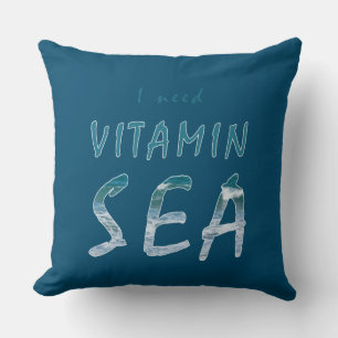I need Vitamin Sea Blue Ocean Quote Throw Pillow