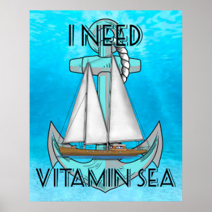 I Need Vitamin Sea Boat Poster