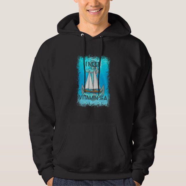 I Need Vitamin Sea Nautical Sailing Sailor Hoodie (Front)