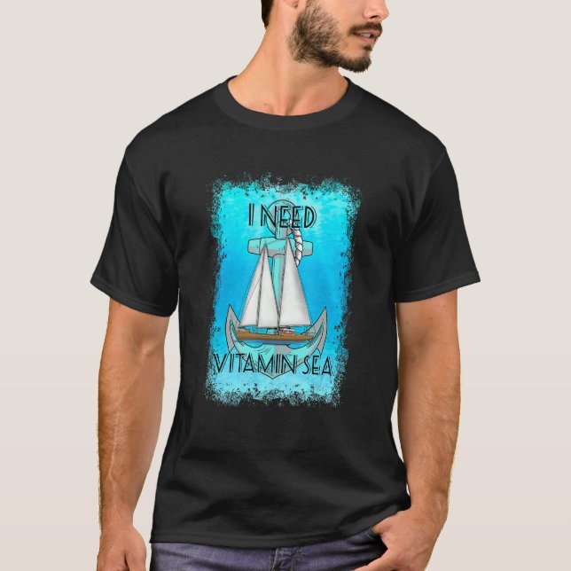 I Need Vitamin Sea Nautical Sailing Sailor T-Shirt (Front)