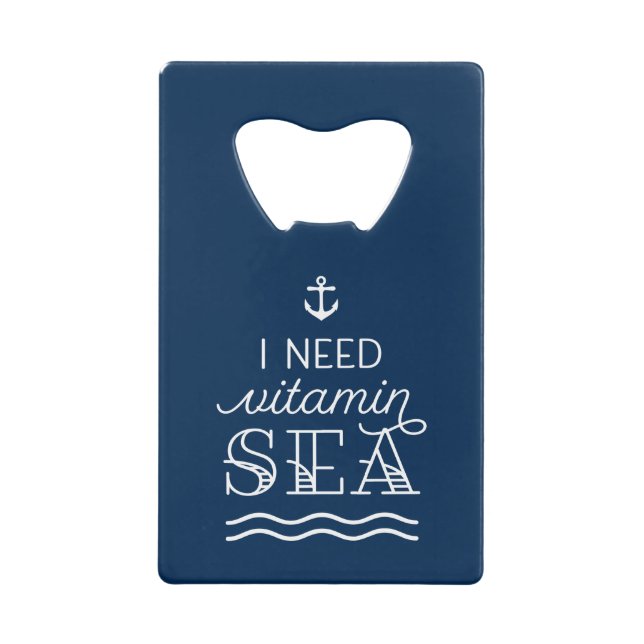 I Need Vitamin Sea Navy Bottle Opener Credit Card Bottle Opener (Front)