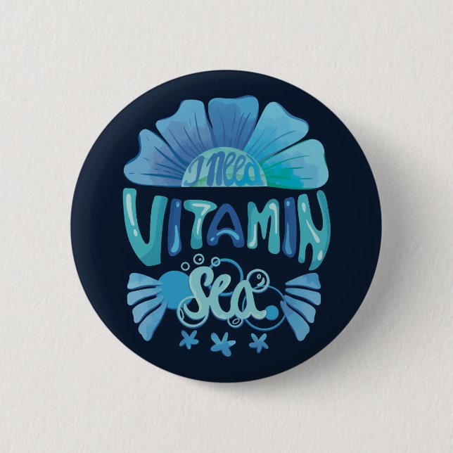 I Need Vitamin Sea: Ocean's Call 2 Inch Round Button (Front)