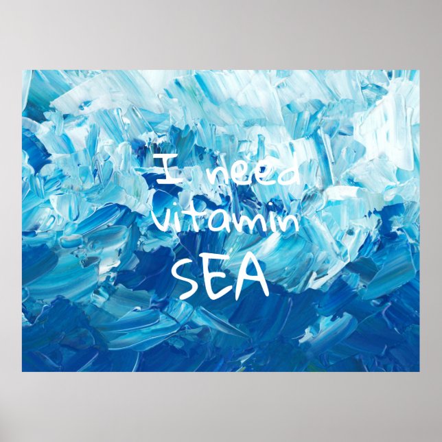 I Need Vitamin Sea / Sea Quote  Poster (Front)
