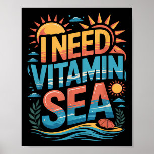 I Need Vitamin Sea Summer Beach Vacation Vibes  Poster