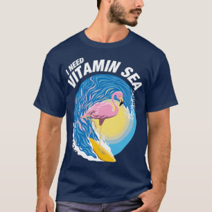 I Need Vitamin Sea Surfing Flamingo T-Shirt