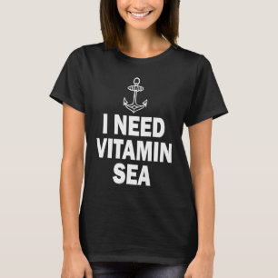 I Need Vitamin Sea T-Shirt