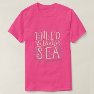 I Need Vitamin Sea T-Shirt