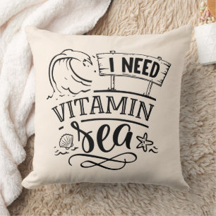 I Need Vitamin Sea Throw Pillow