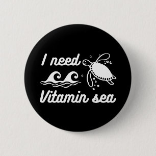 I  Need Vitamin Sea Turtle 2 Inch Round Button