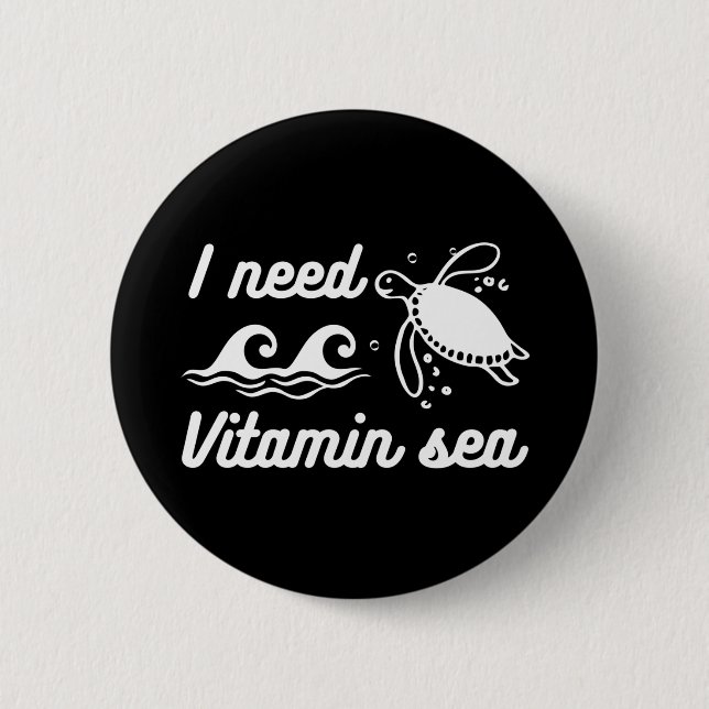 I  Need Vitamin Sea Turtle 2 Inch Round Button (Front)