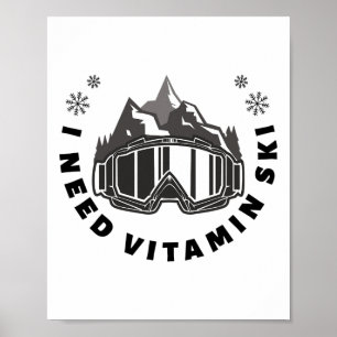 I Need Vitamin Ski  Poster