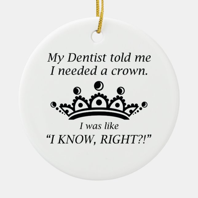 I Needed A Crown Ceramic Ornament (Front)
