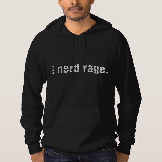 "I nerd rage." Hoodie