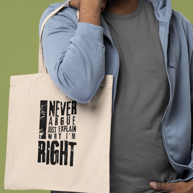 I Never Argue Funny Sarcastic Confident Gift  Tote Bag (Shop now and assert your rightness with pride!)