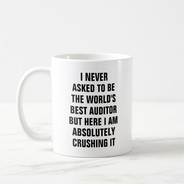 I never asked to be the worlds best auditor bu coffee mug (Left)