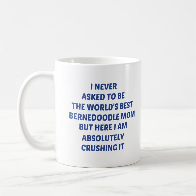 I never asked to be The world's best bernedoodle  Coffee Mug (Left)