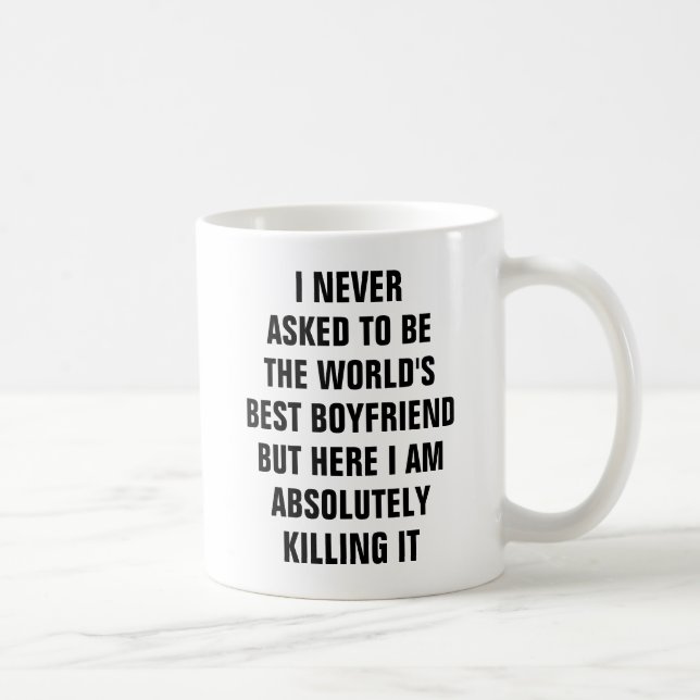 I never asked to be the world's best boyfriend but coffee mug (Right)