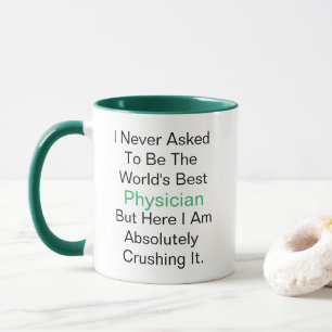 I never asked to be the world's best Physician Mug