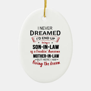 I Never Dreamed Being Son-In-Law Freakin' Awesome Ceramic Ornament