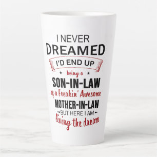 I Never Dreamed Being Son-In-Law Freakin' Awesome Latte Mug