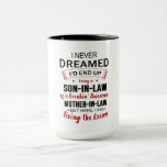 I Never Dreamed Being Son-In-Law Freakin' Awesome Mug<br><div class="desc">I Never Dreamed Being Son-In-Law Freakin' Awesome Mother-In-Law,  Son-In-Law Birthday Gift,  Proud Son-In-Law Shirt From Mother.</div>