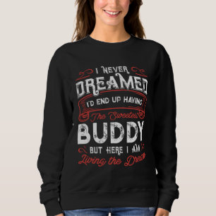 I Never Dreamed Having The Sweetest Buddy  for Mom Sweatshirt