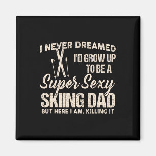 I Never Dreamed I Grow Up To Be A Y Skiing Dad Fat Magnet