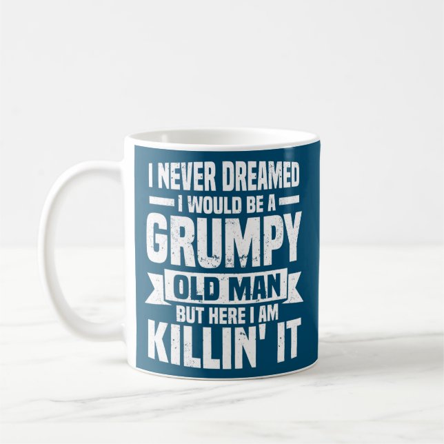 I Never Dreamed I Would Be A Grumpy Old Man Coffee Mug (Left)