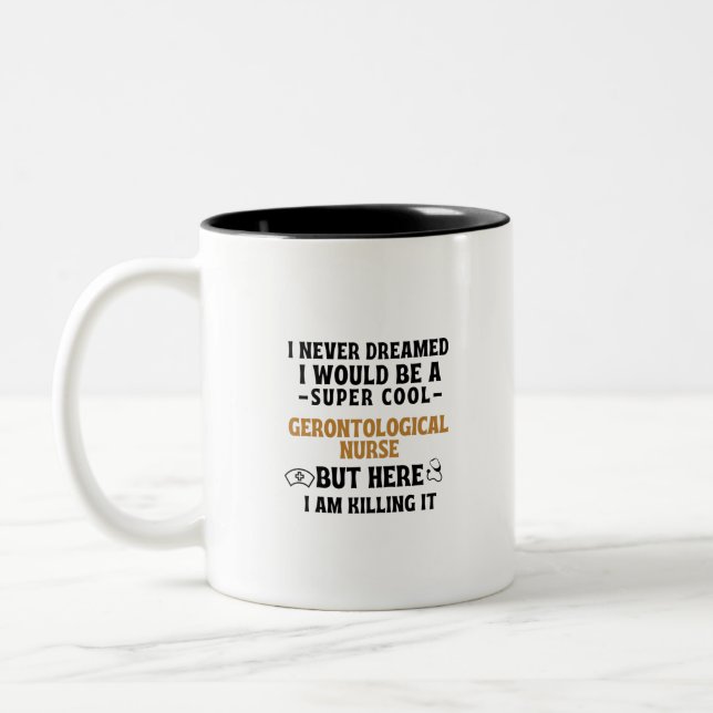 I never dreamed I would be a super cool GERONTOLOG Two-Tone Coffee Mug (Left)