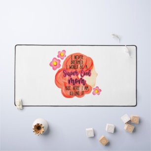 I Never Dreamed I Would Be A Super Cool Mom Desk Mat