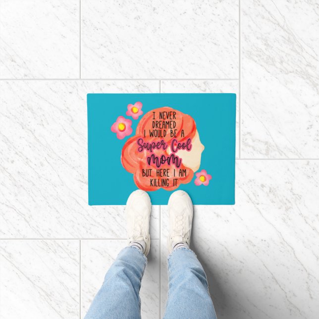 I Never Dreamed I Would Be A Super Cool Mom Doormat (Indoor)