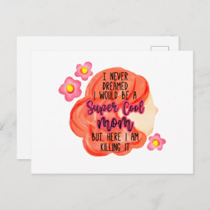 I Never Dreamed I Would Be A Super Cool Mom Postcard