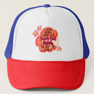 I Never Dreamed I Would Be A Super Cool Mom Trucker Hat