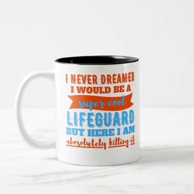 I Never Dreamed I Would Be Super Cool Lifeguard Two-Tone Coffee Mug (Left)