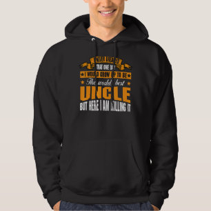I Never Dreamed I Would Grow Up Worlds Best Uncle Hoodie