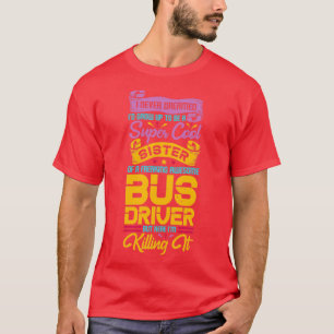 I never dreamed Id be a super cool sister of a fre T-Shirt