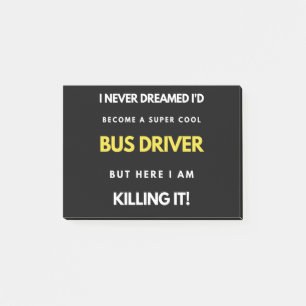 I Never Dreamed I'd Become A Super Cool Bus Driver Post-it Notes