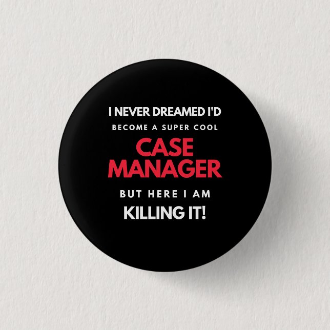 I Never Dreamed I'd Become A Super Cool Case 1 Inch Round Button (Front)