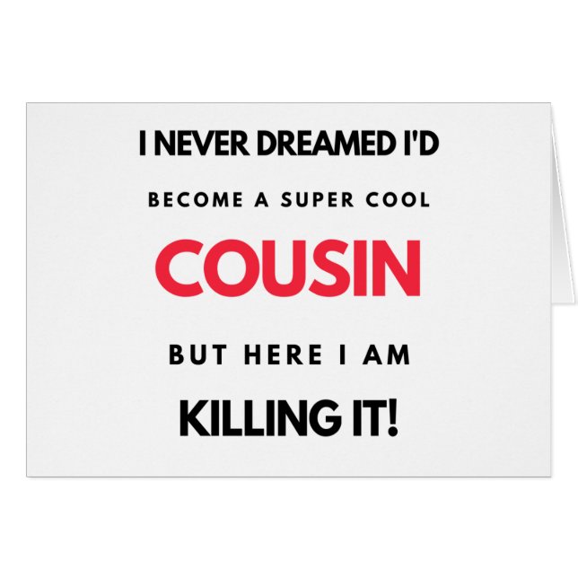I Never Dreamed I'd Become A Super Cool Cousin 2 (Front Horizontal)