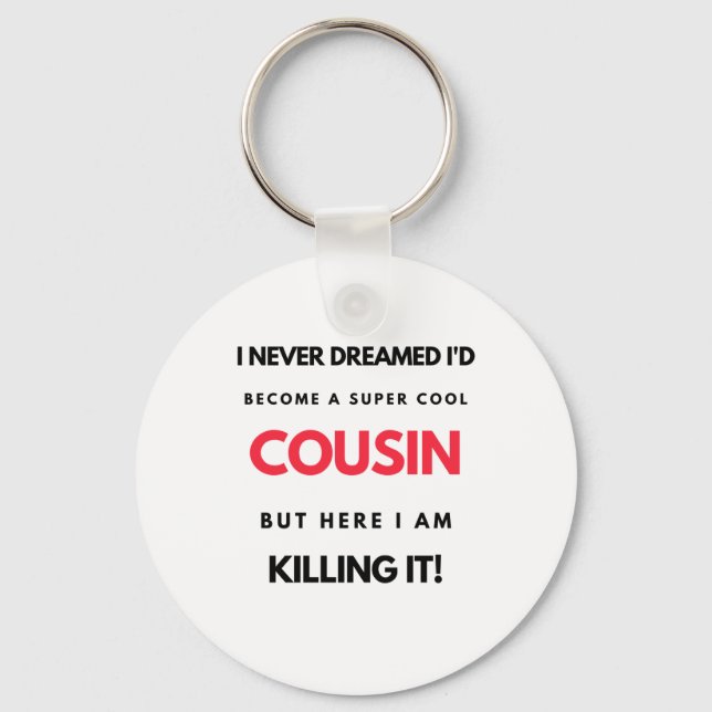 I Never Dreamed I'd Become A Super Cool Cousin 2 Keychain (Front)