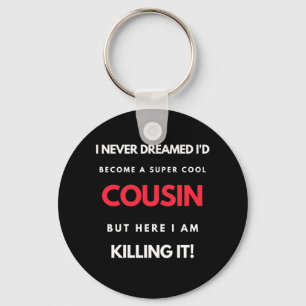 I Never Dreamed I'd Become A Super Cool Cousin Keychain