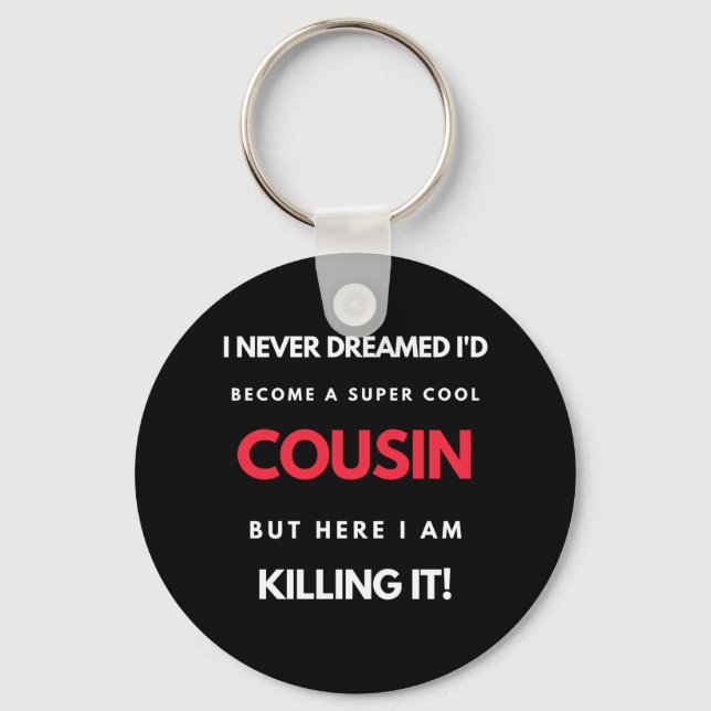 I Never Dreamed I'd Become A Super Cool Cousin Keychain (Front)