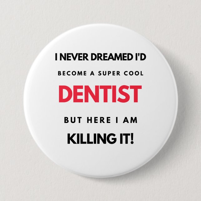 I Never Dreamed I'd Become A Super Cool Dentist 2 3 Inch Round Button (Front)